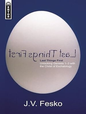 cover image of Last Things First: Unlocking Genesis with the Christ of Eschatology